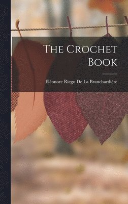 Eléonore Riego de la Branchardière - Crochet Book, Inbunden. Tillgänglighet: Lägg i varukorg