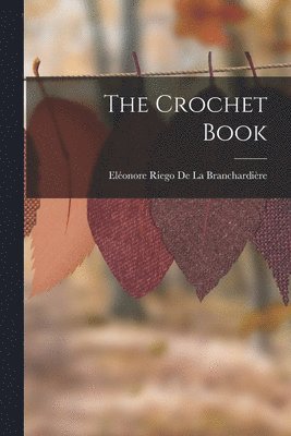 Eléonore Riego de la Branchardière - Crochet Book, Häftad. Tillgänglighet: Lägg i varukorg