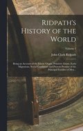 Ridpath's History of the World; Being an Account of the Ethnic Origin, Primitive Estate, Early Migrations, Social Conditions and Present Promise of the Principal Families of men ..; Volume 1