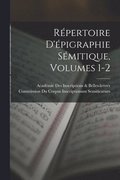 R�pertoire D'�pigraphie S�mitique, Volumes 1-2