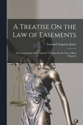 Leonard Augustus Jones - Treatise On the Law of Easements, Häftad. Tillgänglighet: Lägg i varukorg