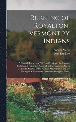 Zadock Steele, Ivah Dunklee - Burning of Royalton, Vermont by Indians, Inbunden. Tillgänglighet: Lägg i varukorg