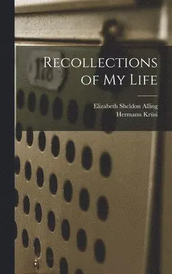 Hermann Krüsi, Elizabeth Sheldon Alling - Recollections of my Life, Inbunden. Tillgänglighet: Lägg i varukorg