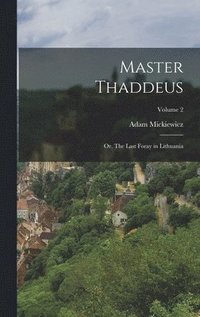 Master Thaddeus; or, The Last Foray in Lithuania; Volume 2