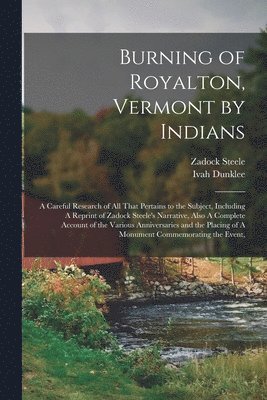 Zadock Steele, Ivah Dunklee - Burning of Royalton, Vermont by Indians, Häftad. Tillgänglighet: Lägg i varukorg