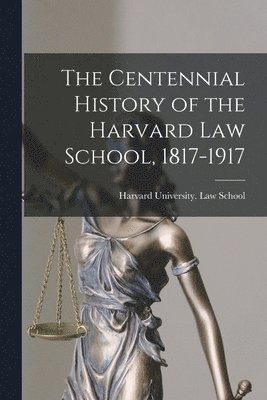Harvard University Law School - Centennial History of the Harvard Law School, 1817-1917, Häftad. Tillgänglighet: Lägg i varukorg