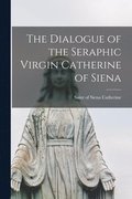 Dialogue of the Seraphic Virgin Catherine of Siena
