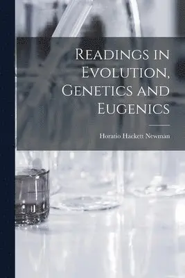 Horatio Hackett Newman - Readings in Evolution, Genetics and Eugenics, Häftad. Tillgänglighet: Lägg i varukorg