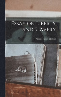Essay on Liberty and Slavery, Inbunden