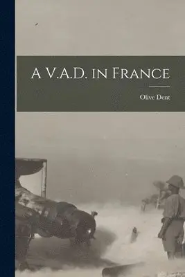 Olive Dent - V.A.D. in France, Häftad. Tillgänglighet: Lägg i varukorg
