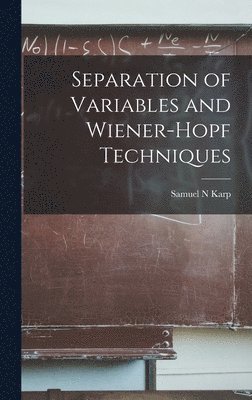 Samuel N Karp - Separation of Variables and Wiener-Hopf Techniques, Inbunden. Tillgänglighet: Lägg i varukorg