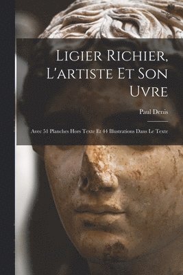 Paul Denis - Ligier Richier, l'artiste et son uvre; avec 51 planches hors texte et 44 illustrations dans le texte, Häftad. Tillgänglighet: Lägg i varukorg