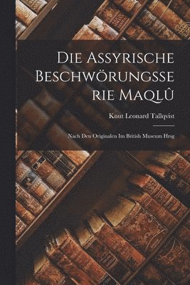 Die assyrische Beschwörungsserie Maqlû; nach den Originalen im British Museum hrsg, Häftad
