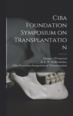Ciba Foundation Symp Transplantation, G E W Wolstenholme, Margaret P Cameron - Ciba Foundation Symposium on Transplantation, Inbunden
