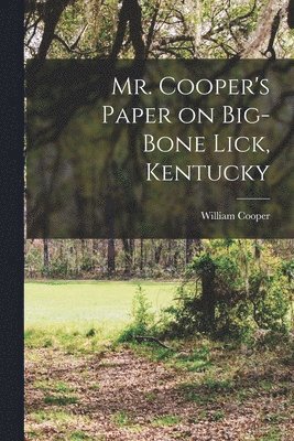 Mr. Cooper's Paper on Big-Bone Lick, Kentucky