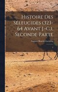 Histoire des Seleucides (323-64 avant J.-C.), Seconde Parte