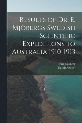 Eric Mjöberg, Th 1868-1952 Mortensen - Results of Dr. E. Mjöbergs Swedish Scientific Expeditions to Australia 1910-1913, Häftad