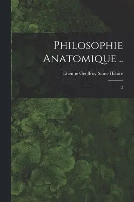 Etienne Geoffroy Saint-Hilaire - Philosophie anatomique .., Häftad. Tillgänglighet: Lägg i varukorg