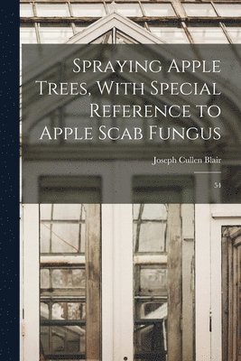 Joseph Cullen Blair - Spraying Apple Trees, With Special Reference to Apple Scab Fungus, Häftad