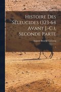 Histoire des Seleucides (323-64 avant J.-C.), Seconde Parte
