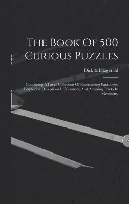 Dick & Fitzgerald - Book Of 500 Curious Puzzles, Inbunden. Tillgänglighet: Tillfälligt slut