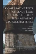 Comparative Tests of Lead / Lead Acid and Nickel / Iron Alkaline Storage Batteries