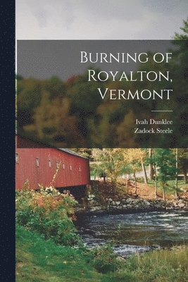 Ivah Dunklee, Zadock Steele - Burning of Royalton, Vermont, Häftad. Tillgänglighet: Lägg i varukorg