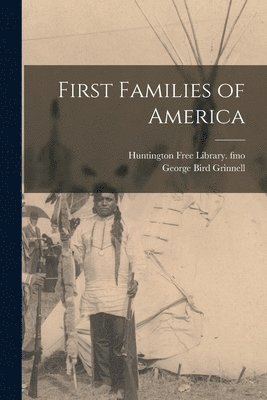 George Bird Grinnell, Huntington Free Library Fmo - First Families of America, Häftad. Tillgänglighet: Lägg i varukorg