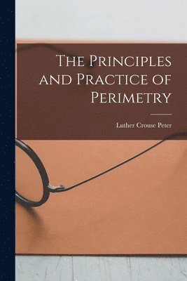 Principles and Practice of Perimetry