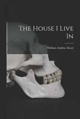 William Andrus Alcott - House I Live In, Häftad. Tillgänglighet: Lägg i varukorg