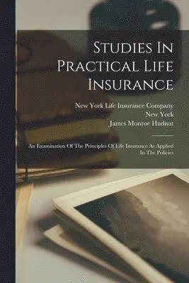 James Monroe Hudnut, Darwin Pearl Kingsley, New York Life Insurance Company - Studies In Practical Life Insurance, Häftad. Tillgänglighet: Lägg i varukorg