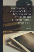 The Old English Version Of Bede's Ecclesiastical History Of The English People, Issues 110-111