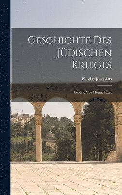 Flavius Josephus - Geschichte Des Jüdischen Krieges, Inbunden