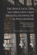 Resultate Der Jacobischen Und Mendelssohnschen Philosophie