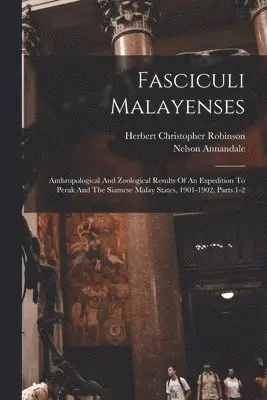 Nelson Annandale, Herbert Christopher Robinson - Fasciculi Malayenses, Häftad. Tillgänglighet: Lägg i varukorg