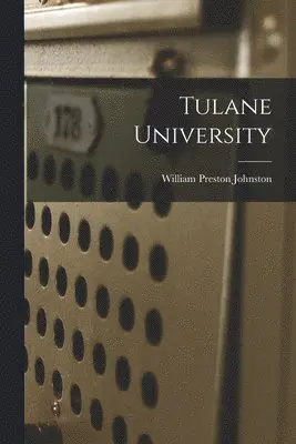 William Preston Johnston - Tulane University, Häftad. Tillgänglighet: Lägg i varukorg