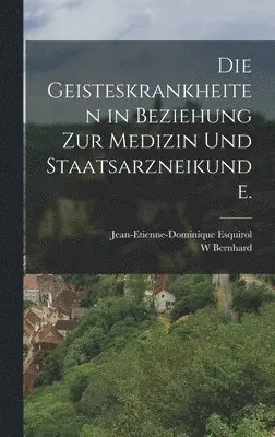 Jean-Etienne-Dominique Esquirol, W Bernhard - Geisteskrankheiten in Beziehung zur Medizin und Staatsarzneikunde., Inbunden. Tillgänglighet: Lägg i varukorg