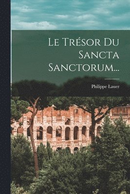 Philippe Lauer - Trésor Du Sancta Sanctorum..., Häftad. Tillgänglighet: Lägg i varukorg
