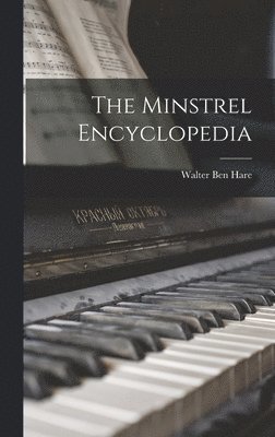 Walter Ben Hare - Minstrel Encyclopedia, Inbunden. Tillgänglighet: Lägg i varukorg