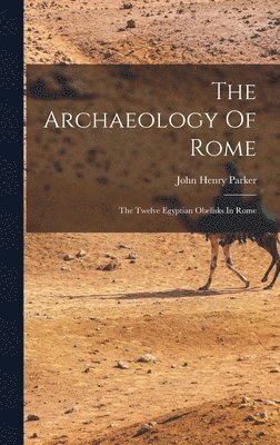 John Henry Parker - Archaeology Of Rome, Inbunden. Tillgänglighet: Lägg i varukorg