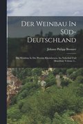 Der Weinbau In Sd-deutschland: Der Weinbau In Der Provinz Rheinhessen, Im Nahethal Und Moselthal, Volume 2...