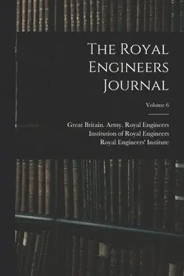 Great Britain Army Royal Engineers, Institution of Royal Engineers (Great B, Royal Engineers' Institute (Great Brita - Royal Engineers Journal; Volume 6, Häftad. Tillgänglighet: Tillfälligt slut