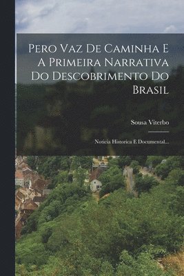 Sousa Viterbo - Pero Vaz De Caminha E A Primeira Narrativa Do Descobrimento Do Brasil, Häftad. Tillgänglighet: Lägg i varukorg