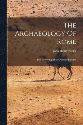 John Henry Parker - Archaeology Of Rome, Häftad. Tillgänglighet: Lägg i varukorg