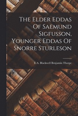 Elder Eddas Of Saemund Sigfusson, Younger Eddas Of Snorre Sturleson, Häftad