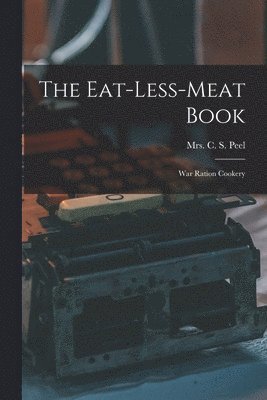 C S Peel - Eat-less-meat Book, Häftad