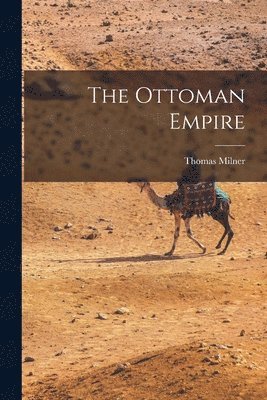 Thomas Milner - Ottoman Empire, Häftad. Tillgänglighet: Lägg i varukorg