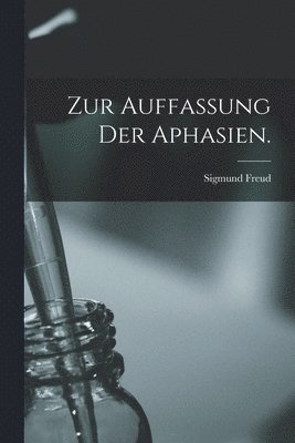 Sigmund Freud - Zur Auffassung der Aphasien., Häftad