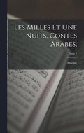 Les milles et une nuits, contes arabes;; Tome 1