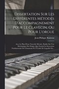 Dissertation Sur Les Diffrentes Mtodes D'accompagnement Pour Le Clavecin, Ou Pour L'orgue